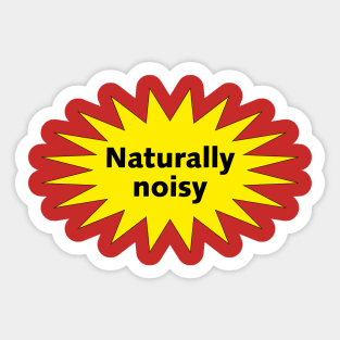 Naturally noisy Sticker